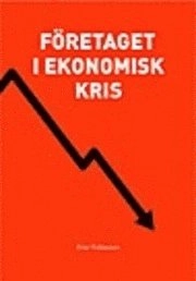 Företaget i ekonomisk kris : en inblick i insolvensjuridiken; Enar Folkesson; 2006