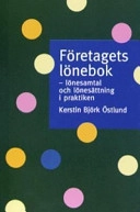 Företagets lönebok : lönesamtal och lönesättning i praktiken; Kerstin Björk Östlund; 2006