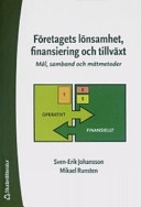 Företagets lönsamhet, finansiering och tillväxt : mål, samband och mätmetoder; Sven Erik Johansson, Mikael Runsten; 2005