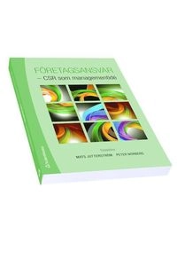 Företagsansvar : CSR som managementidé; Matilda Ardenfors, Tommy Borglund, Niklas Egels-Zandén, Magnus Frostenson, Staffan Furusten, Markus Kallifatides, Sabine Walter, Andreas Werr; 2011