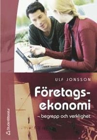 Företagsekonomi : begrepp och verklighet; Ulf Jonsson; 2005