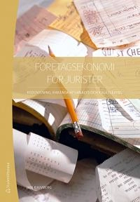 Företagsekonomi för jurister : redovisning, räkenskapsanalys och kalkylering; Jan Bjuvberg; 2019