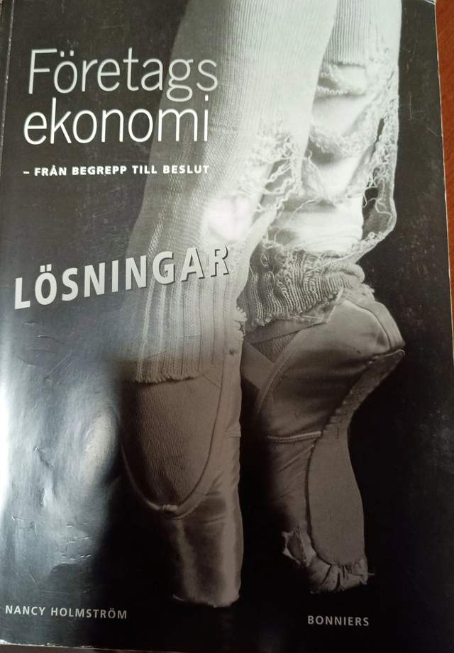 Företagsekonomi : från begrepp till beslut. Lösningar ; Nancy Holmström; 2002