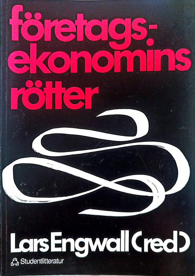 Företagsekonomins rötter : några bidrag till en företagsekonomisk doktrinhistoria; Lars Engwall; 1980