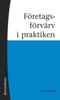 Företagsförvärv i praktiken; Martin Orrbeck; 2006