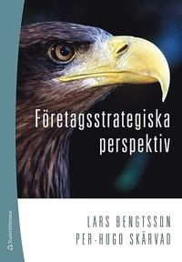 Företagsstrategiska perspektiv; Lars Bengtsson, Per-Hugo Skärvad; 2011