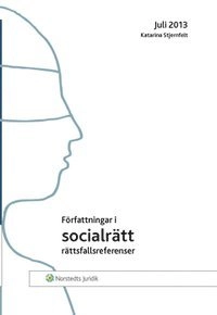 Författningar i socialrätt : juli 2013; Katarina Stjernfelt; 2013