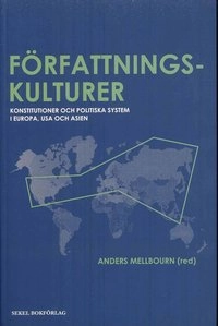 Författningskulturer : konstitutioner och politiska system i Europa, USA oc; Anders Mellbourn; 2009