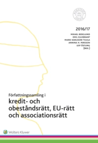 Författningssamling i kredit- och obeståndsrätt, EU-rätt och associationsrätt : 2016/17; Mikael Berglund, Emil Elgebrant, Marie Karlsson-Tuula, Annina H. Persson, Leif Östling; 2016