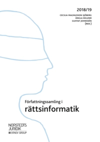 Författningssamling i rättsinformatik : 2018/19; Cecilia Magnusson Sjöberg, Ängla Eklund, Gustaf Johnssén; 2018