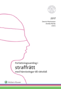 Författningssamling i straffrätt : 2017; Dennis Martinsson, Annika Norée; 2017