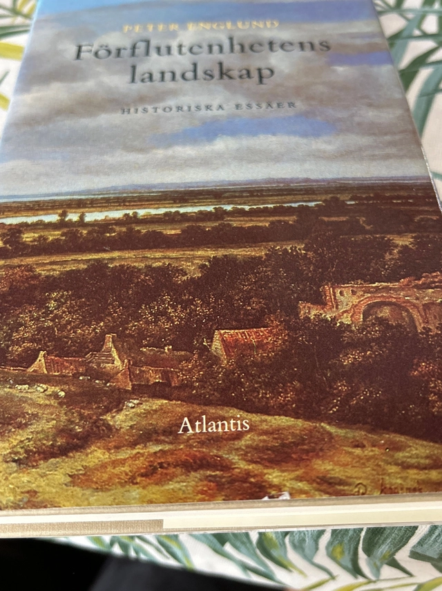 Förflutenhetens landskap : historiska essäer; Peter Englund; 1991