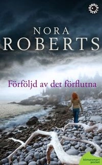 Förföljd av det förflutna; Nora Roberts; 2011