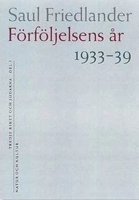 Förföljelsens år 1933-1939 : Tredje riket och judarna del 1; Saul Friedländer; 1999