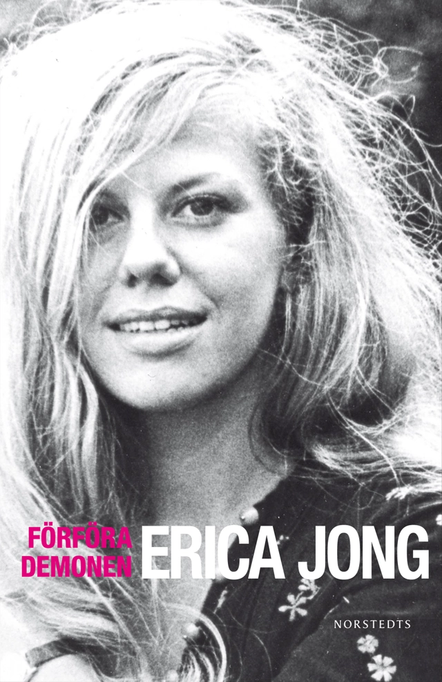 Förföra demonen : att skriva för livet; Erica Jong; 2010
