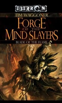 Forge of the Mind Slayers; Tim Waggoner; 2007
