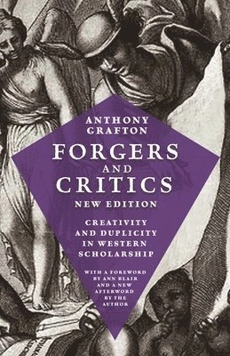 Forgers and critics : creativity and duplicity in Western scholarship; Anthony Grafton; 2019