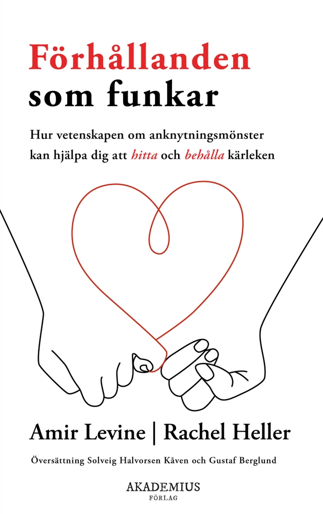 Förhållanden som funkar : hur vetenskapen om anknytningsmönster kan hjälpa dig att hitta och behålla kärleken; Amir Levine, Rachel Heller; 2022
