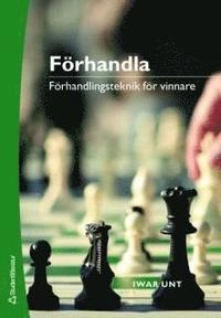 Förhandla : förhandlingsteknik för vinnare; Iwar Unt; 2007