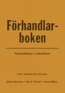 Förhandlarboken : förhandlingar i arbetslivet; Gösta Eberstein, Stig R Humlin, Jonas Milton; 2006