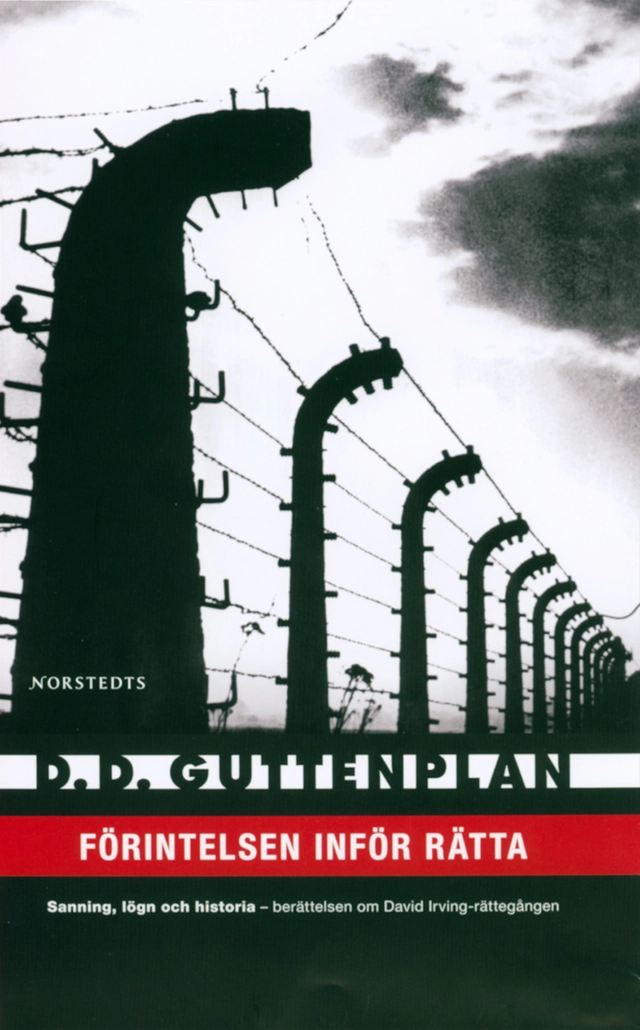 Förintelsen inför rätta : sanning, lögn och historia - berättelsen om David Irving-rättegången; D. D. Guttenplan; 2006