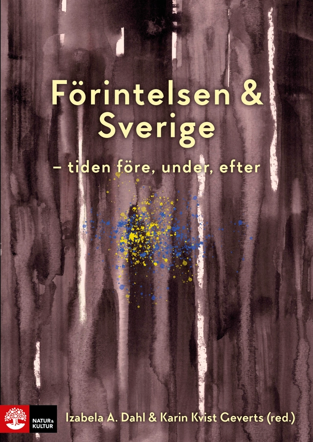 Förintelsen & Sverige : tiden före, under, efter; Izabela A. Dahl, Karin Kvist Geverts; 2025