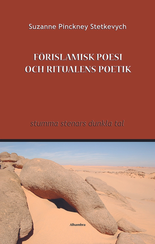 Förislamisk poesi och ritualens poetik; Suzanne Pinckney Stetkevych; 2017