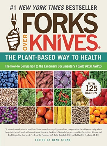 Forks over knives : the plant-based way to health; Gene Stone; 2011