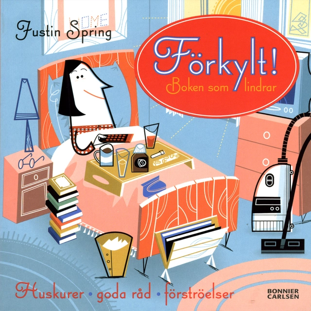Förkylt! : boken som lindrar; Justin Spring; 2006