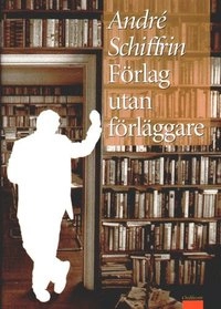 Förlag utan förläggare; André Schiffrin; 2003