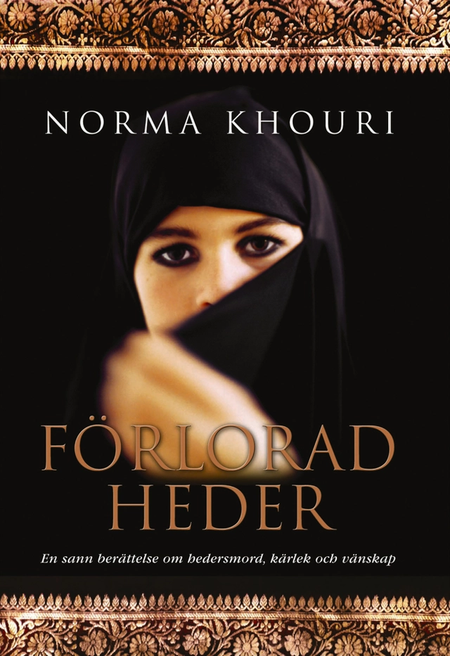 Förlorad heder : en sann berättelse om hedersmord, kärlek och vänskap; Norma Khouri; 2003