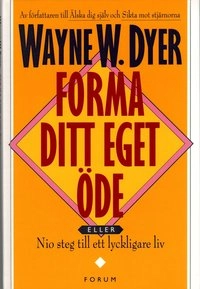 Forma ditt eget öde; Wayne W. Dyer; 1999