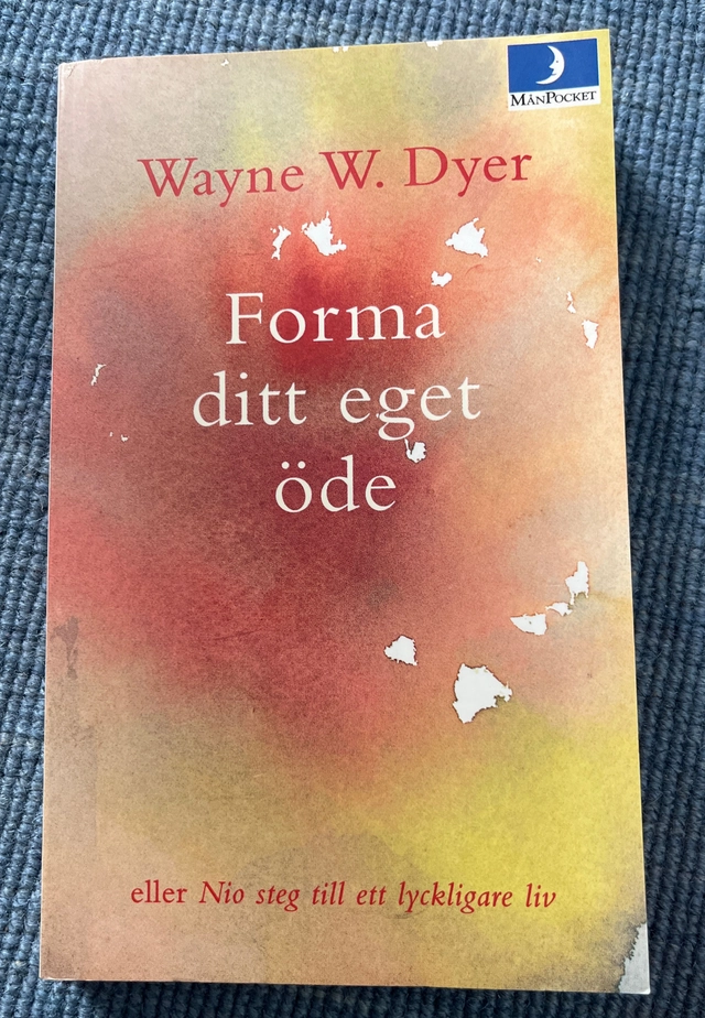 Forma ditt eget öde : nio steg till ett lyckligare liv; Wayne W. Dyer; 1998