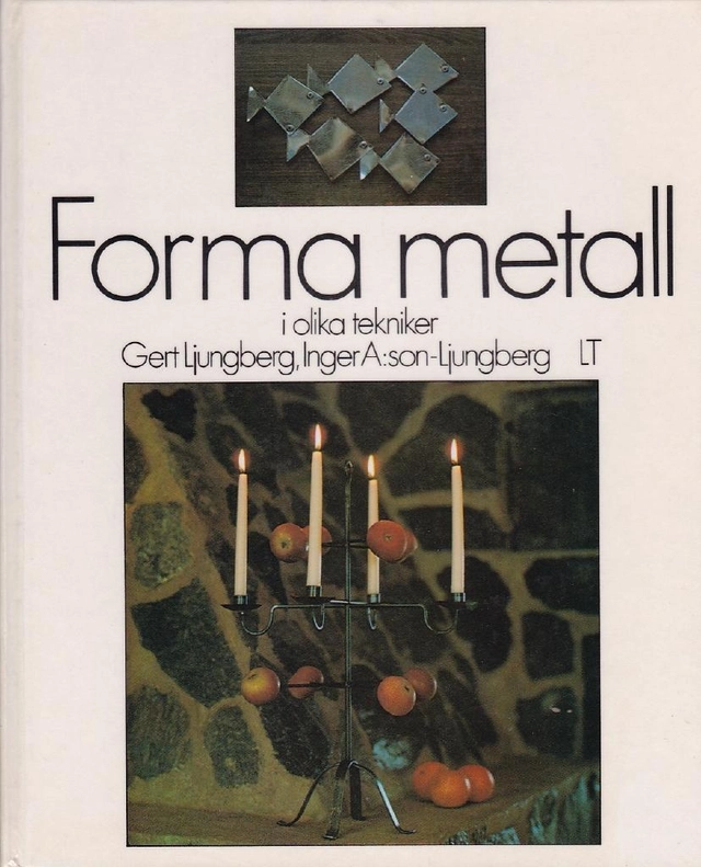 Forma metall i olika tekniker; Gert Ljungberg; 1978
