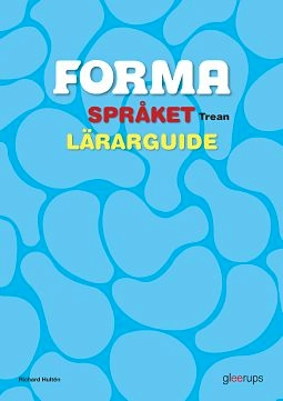 FORMA Språket Trean Lärarguide; Richard Hultén; 2012