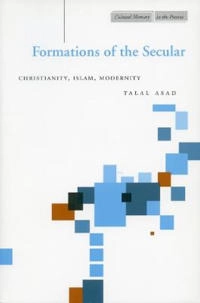 Formations of the secular : Christianity, Islam, modernity; Talal Asad; 2003