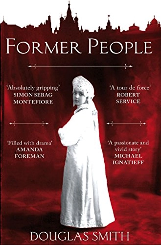 Former People: The Last Days of the Russian Aristocracy; Douglas Smith; 2013