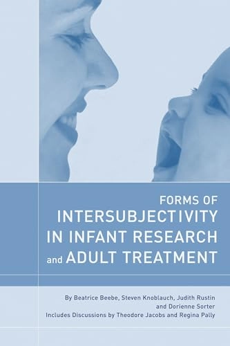 Forms of intersubjectivity in infant research and adult treatment; Beatrice Beebe; 2005