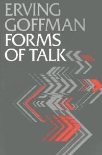 Forms of talk; Erving Goffman; 1981