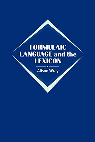 Formulaic language and the lexicon; Alison Wray; 2002