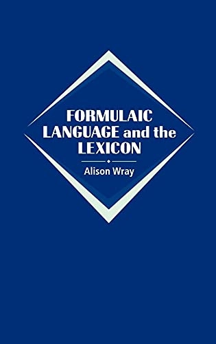 Formulaic language and the lexicon; Alison Wray; 2002