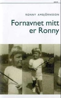 Fornavnet mitt er Ronny; Ronny Ambjörnsson, Arne Ruste; 2005