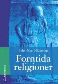 Forntida religioner; Britt-Mari Näsström; 2003