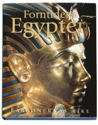 Forntidens Egypten : Faraonernas rike; Robert Hamilton; 2006