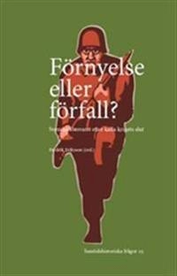Förnyelse eller förfall?: Svenska försvaret efter kalla krigets slut; Fredrik Eriksson; 2013