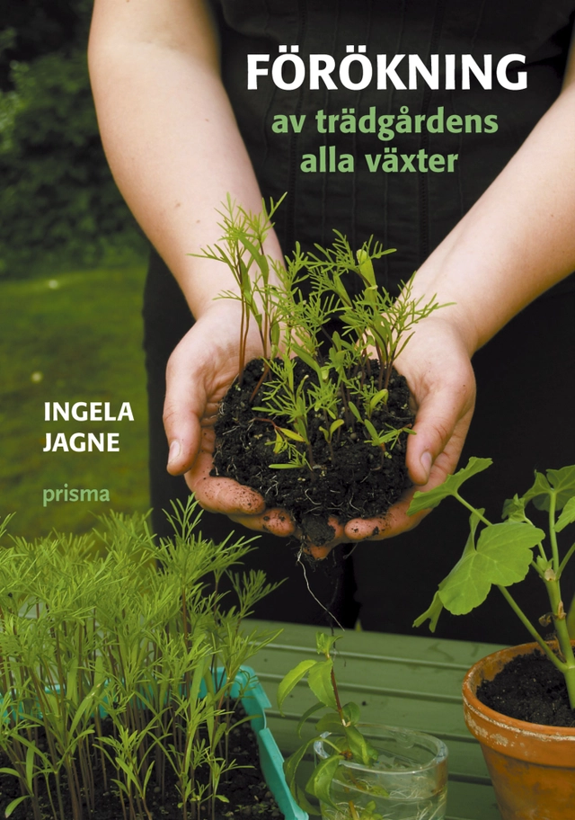 Förökning av trädgårdens alla växter; Ingela Jagne; 2006
