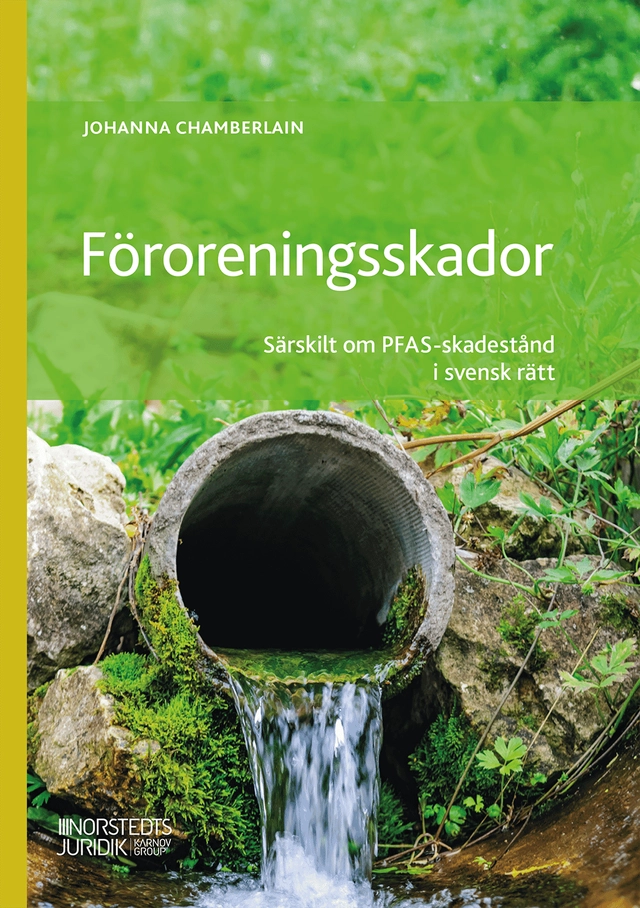 Föroreningsskador : särskilt om PFAS-skadestånd i svensk rätt; Johanna Chamberlain; 2025