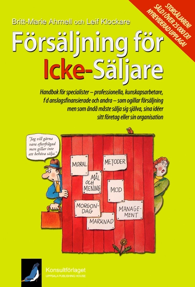 Försäljning för icke-säljare : handbok för specialister - professionella, kunskapsarbetare, fd anslagsfinansierade och andra ...; Leif Klockare, Britt-Marie Ahrnell; 2009