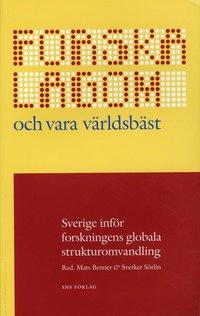 Forska lagom och vara världsbäst : Sverige inför forskningens globala strukturomvandling; Mats Benner, Carl Bennet, Charlotte Brogren, Patrik Brundin, Enrico Deiaco, Marie Demker, Olle Edqvist, Lars Engwall, Anders Granberg, Merle Jacob, Staffan Jacobsson, _Thomas Johannesson, Daniel Ljungberg, Britta Lundgren, Mats Magnusson, Maureen McKelvey, Göran Melin, Sverker Sörlin, Martin Wallin, Sven Widmalm; 2008