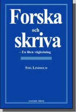 Forska och skriva - En liten vägledning; Stig Lindholm; 1999